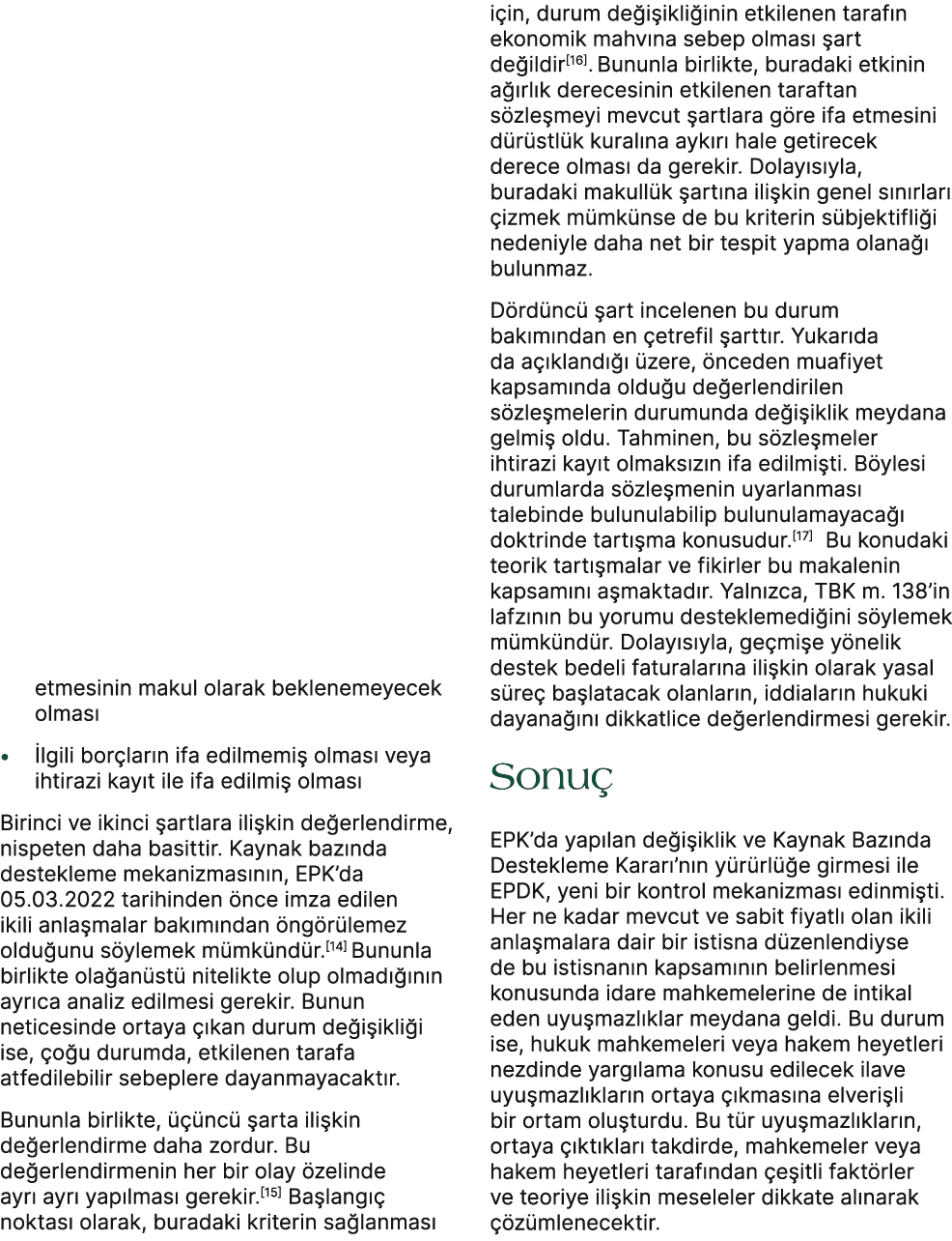 etmesinin makul olarak beklenemeyecek olmas •  lgili bor lar n ifa edilmemi  olmas  veya ihtirazi kay t ile ifa edil...