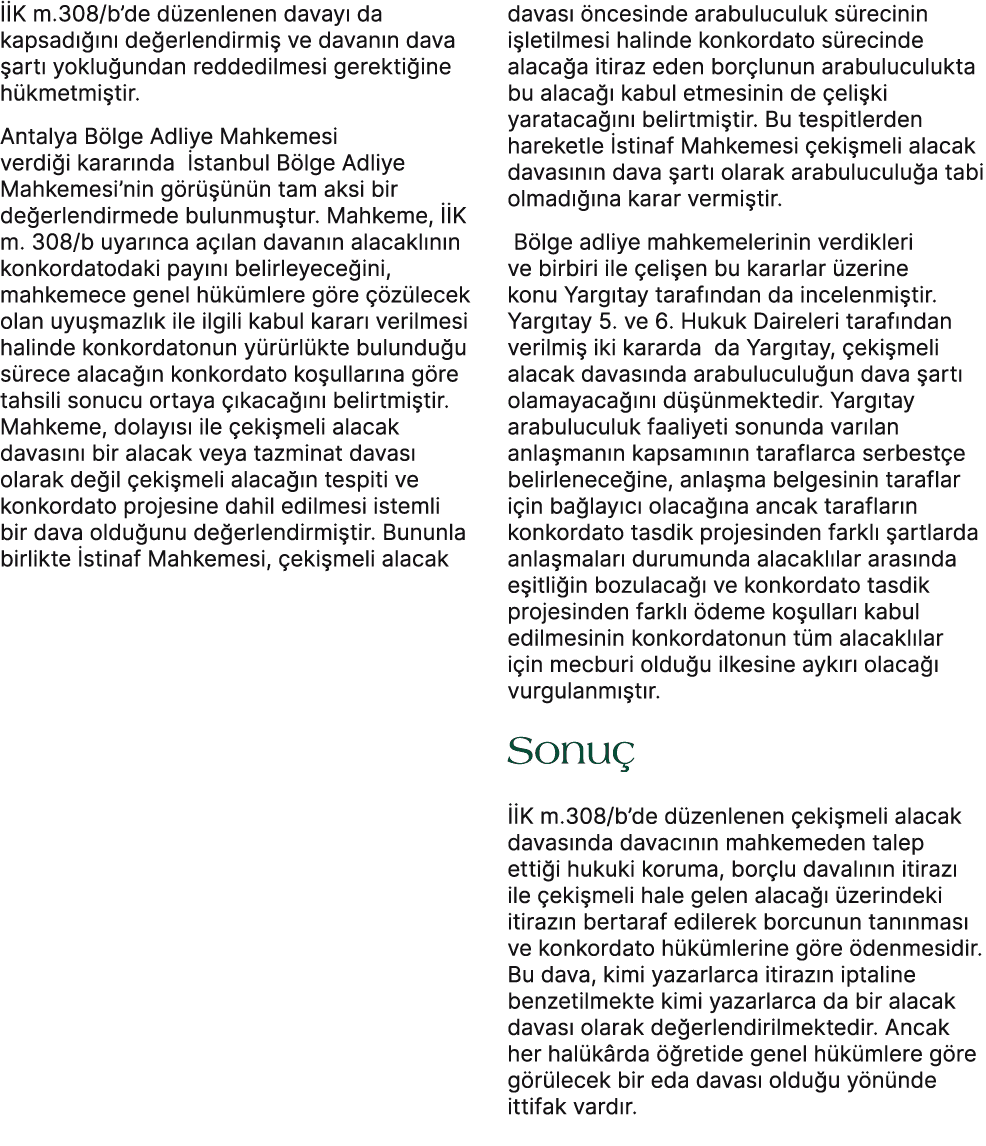  K m.308/b’de d zenlenen davay  da kapsad   n  de erlendirmi  ve davan n dava  art  yoklu undan reddedilmesi gerekti...