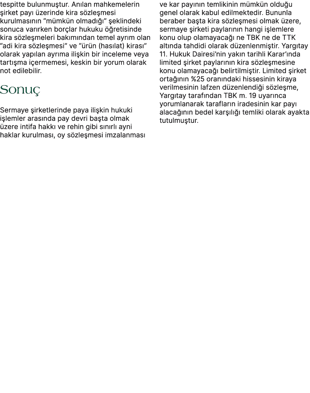 tespitte bulunmu tur. An lan mahkemelerin irket pay   zerinde kira s zle mesi kurulmas n n “m mk n olmad   ”  eklind...