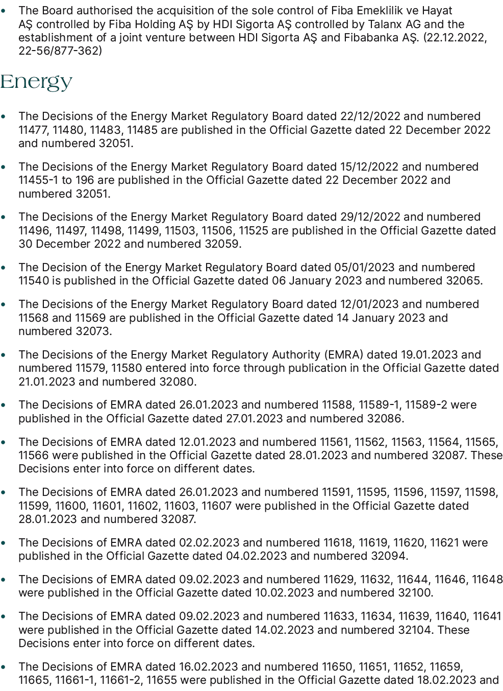 • The Board authorised the acquisition of the sole control of Fiba Emeklilik ve Hayat A controlled by Fiba Holding A...
