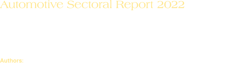 Automotive Sectoral Report 2022 (Available in English) In this report, you can find all major developments and signif...
