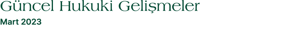 G ncel Hukuki Geli meler Mart 2023