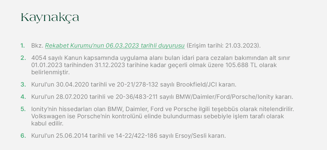 Kaynak a 1. Bkz. Rekabet Kurumu’nun 06.03.2023 tarihli duyurusu (Eri im tarihi: 21.03.2023). 2. 4054 say l Kanun kap...