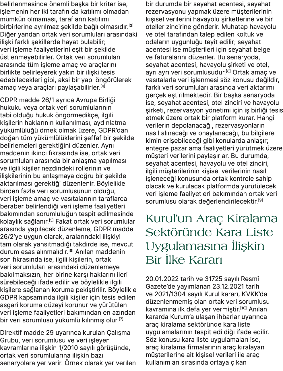 belirlenmesinde nemli ba ka bir kriter ise, i lemenin her iki taraf n da kat l m  olmadan m mk n olmamas , taraflar ...