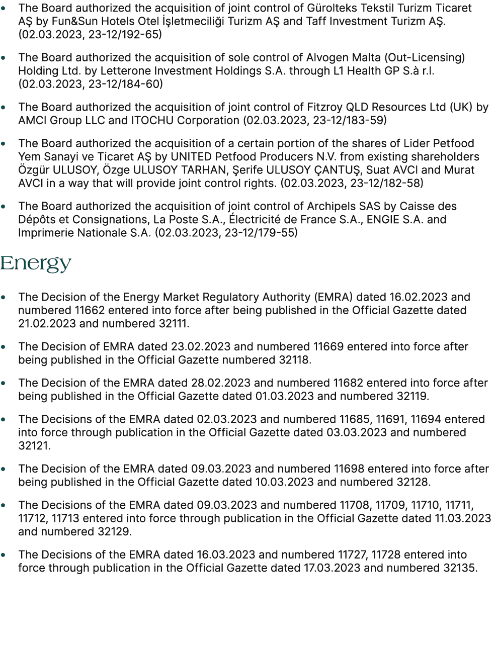 • The Board authorized the acquisition of joint control of G rolteks Tekstil Turizm Ticaret A by Fun&Sun Hotels Otel...