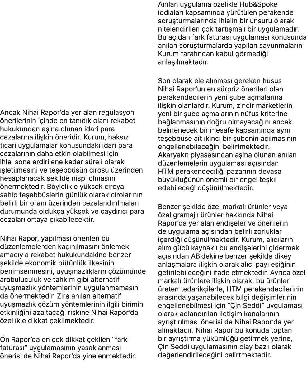 Ancak Nihai Rapor’da yer alan reg lasyon nerilerinin i inde en tan d k olan  rekabet hukukundan a ina olunan idari p...