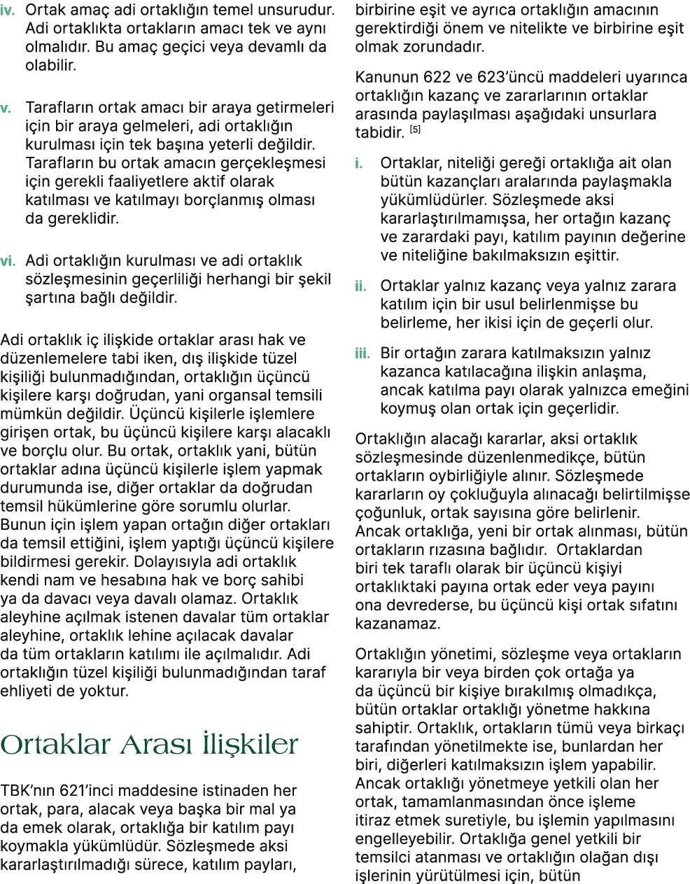 iv. Ortak ama adi ortakl   n temel unsurudur. Adi ortakl kta ortaklar n amac  tek ve ayn  olmal d r. Bu ama  ge ici ...