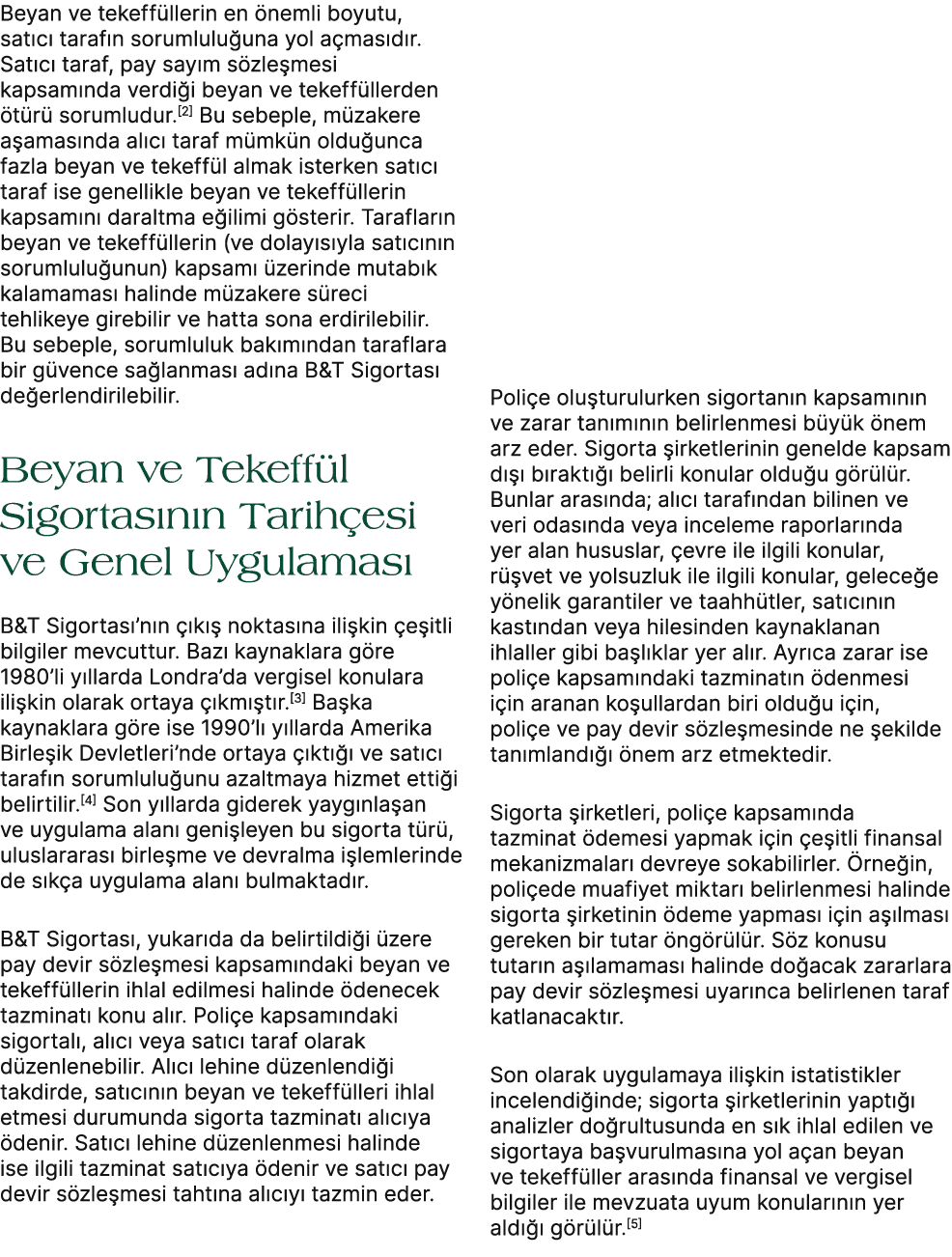Beyan ve tekeff llerin en nemli boyutu, sat c  taraf n sorumlulu una yol a mas d r. Sat c  taraf, pay say m s zle me...