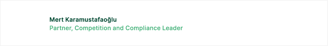 Mert Karamustafao lu Partner, Competition and Compliance Leader