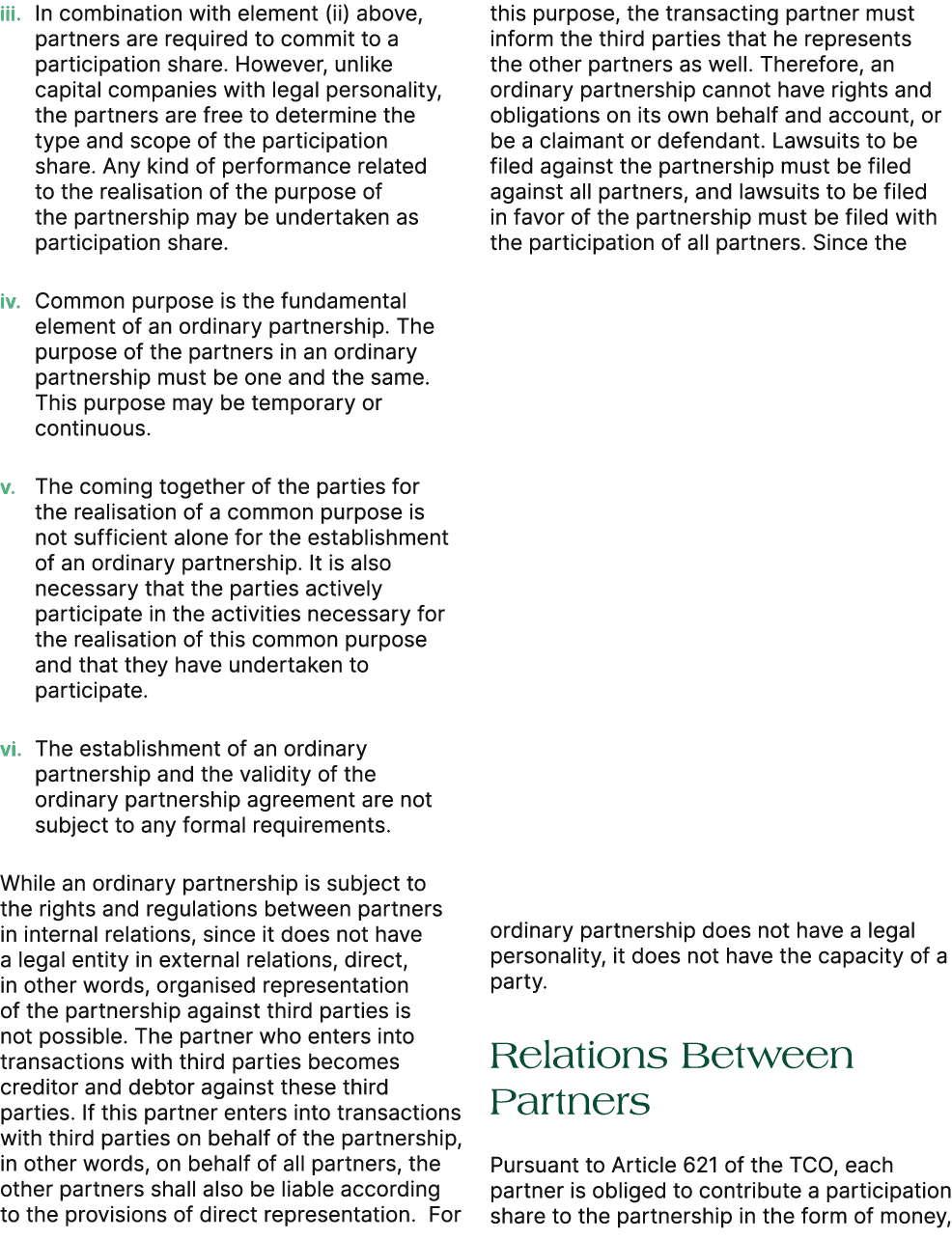 iii. In combination with element (ii) above, partners are required to commit to a participation share. However, unlik...