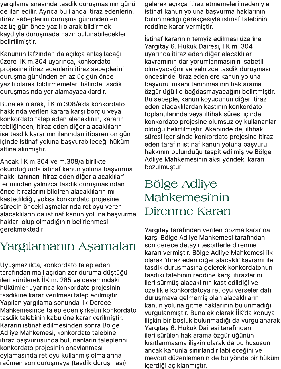 yarg lama s ras nda tasdik duru mas n n g n de ilan edilir. Ayr ca bu ilanda itiraz edenlerin, itiraz sebeplerini du...