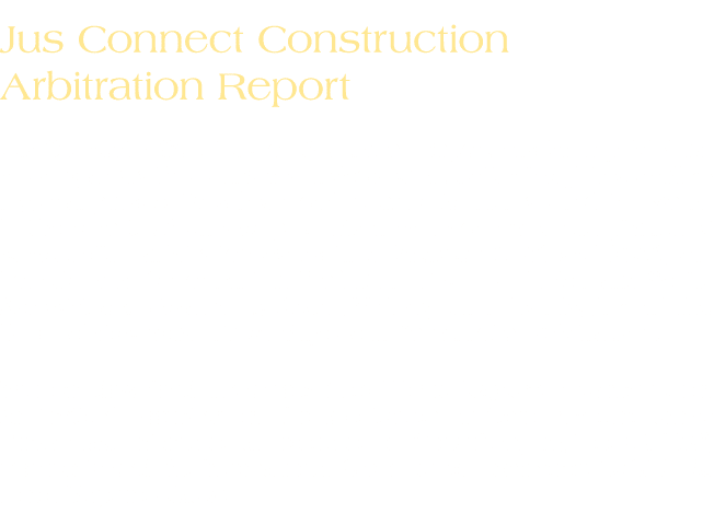 Jus Connect Construction Arbitration Report Jus Connect's Construction Arbitration Report has been published, offerin...