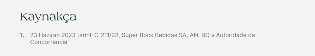 Kaynak a 1. 23 Haziran 2023 tarihli C 211/22, Super Bock Bebidas SA, AN, BQ v Autoridade da Concorrencia