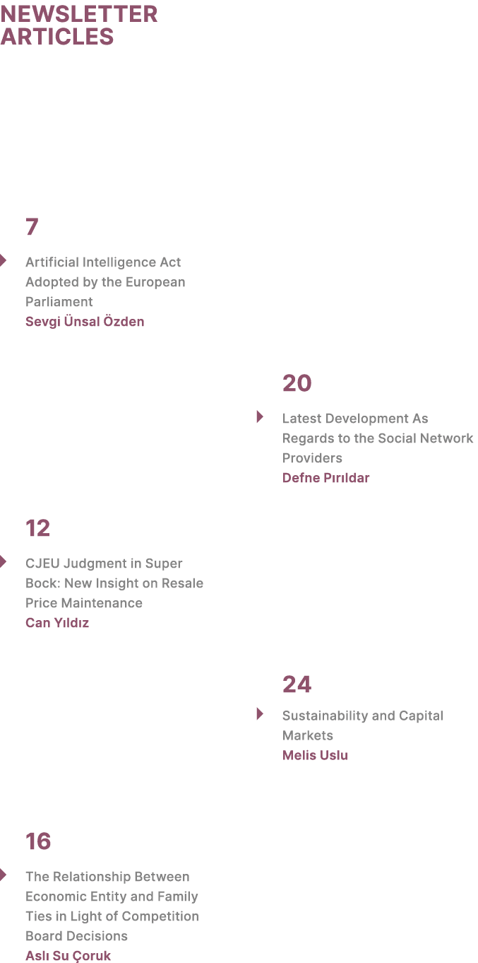 NEWSLETTER ARTICLES 7 � Artificial Intelligence Act Adopted by the European Parliament Sevgi nsal  zden 12 � CJEU Ju...