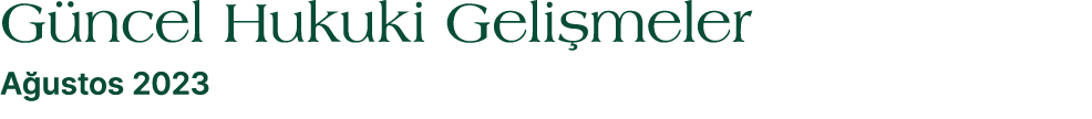 G ncel Hukuki Geli meler A ustos 2023