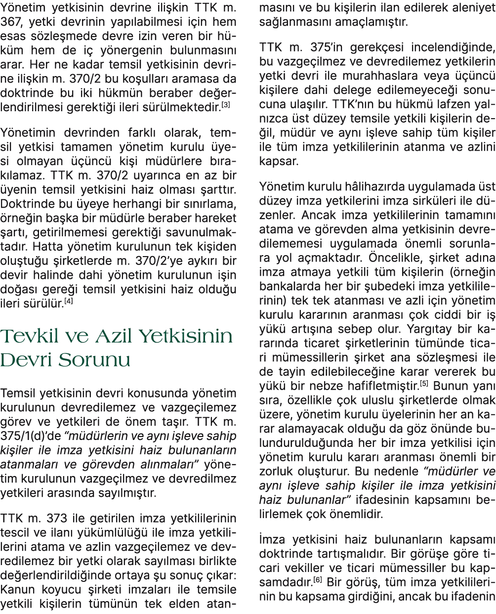 Y netim yetkisinin devrine ili kin TTK m. 367, yetki devrinin yap labilmesi i in hem esas s zle mede devre izin veren...