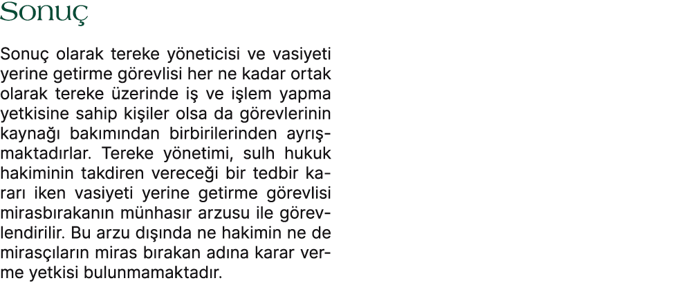 Sonu Sonu  olarak tereke y neticisi ve vasiyeti yerine getirme g revlisi her ne kadar ortak olarak tereke  zerinde i...