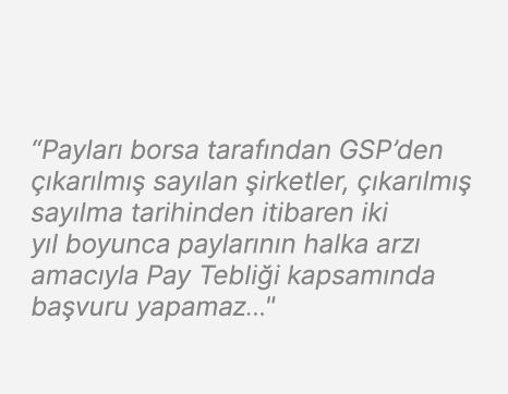“Paylar borsa taraf ndan GSP’den   kar lm   say lan  irketler,   kar lm   say lma tarihinden itibaren iki y l boyunc...