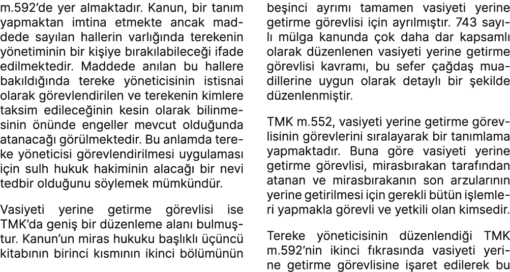 m.592’de yer almaktad r. Kanun, bir tan m yapmaktan imtina etmekte ancak maddede say lan hallerin varl  nda terekeni...
