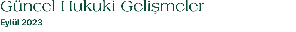 G ncel Hukuki Geli meler Eyl l 2023