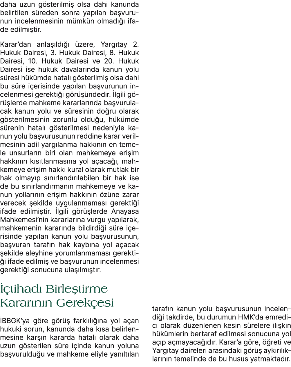 daha uzun g sterilmi olsa dahi kanunda belirtilen s reden sonra yap lan ba vurunun incelenmesinin m mk n olmad    if...