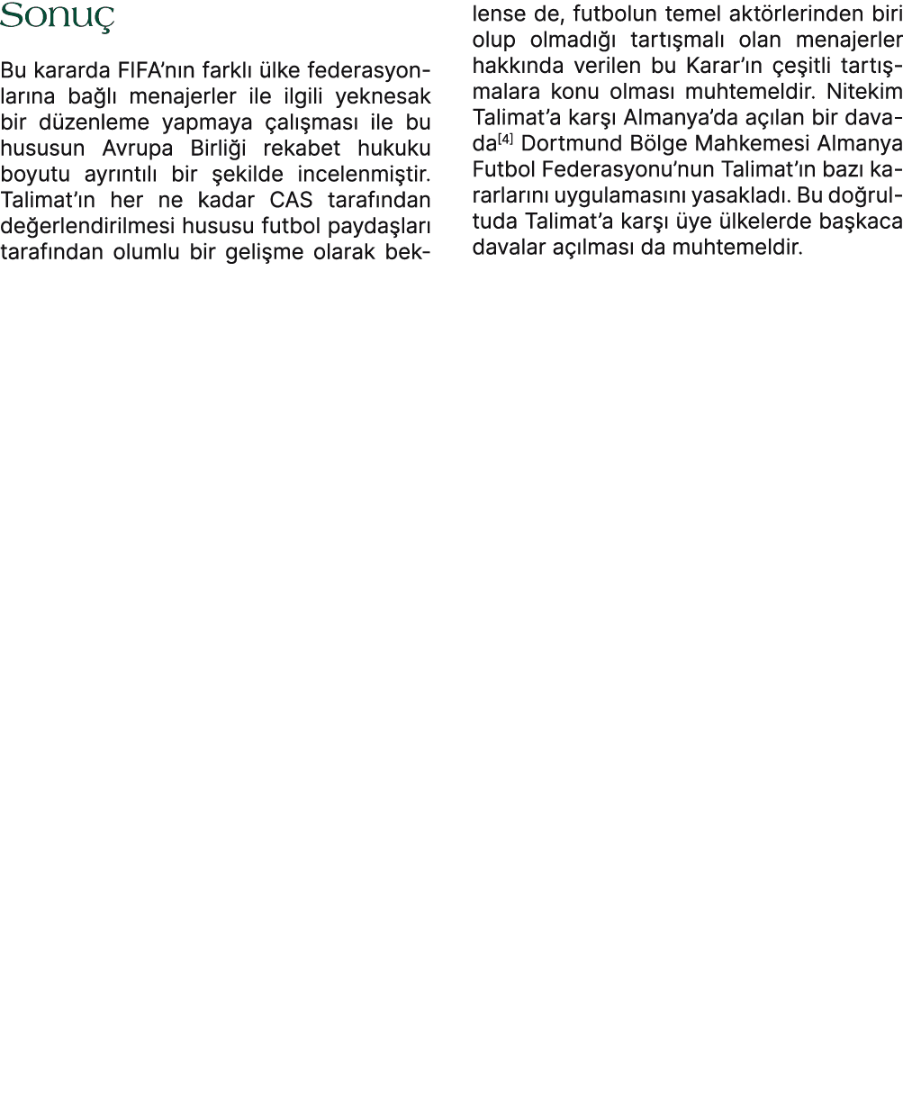 Sonu Bu kararda FIFA’n n farkl   lke federasyonlar na ba l  menajerler ile ilgili yeknesak bir d zenleme yapmaya  al...