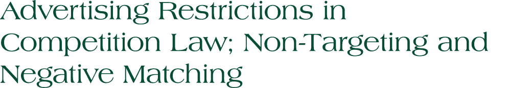 Advertising Restrictions in Competition Law; Non Targeting and Negative Matching