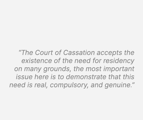 “The Court of Cassation accepts the existence of the need for residency on many grounds, the most important issue her...