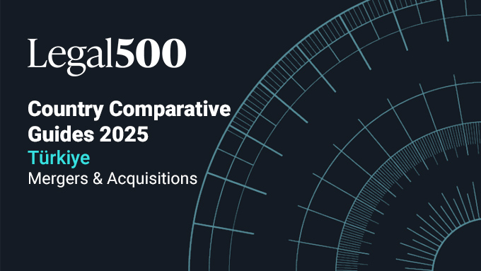 The Legal 500 Country Comparative Guides: Türkiye - Mergers & Acquisitions