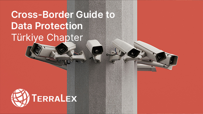 TerraLex Cross-Border Guide to Data Protection Türkiye Chapter