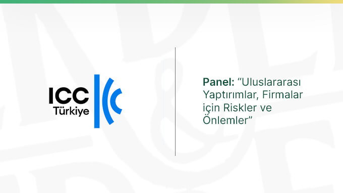 ICC Uluslararası Yaptırımlar, Firmalar için Riskler ve Önlemler Paneli